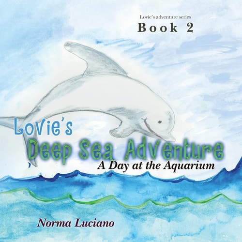 Lovie's Deep Sea Adventure Book 2: a Day at the Aquarium