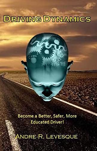 Driving Dynamics Becoming a Better, Safer, More Educated Driver.