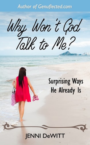 Why Won't God Talk to Me? Surprising Ways He Already Is