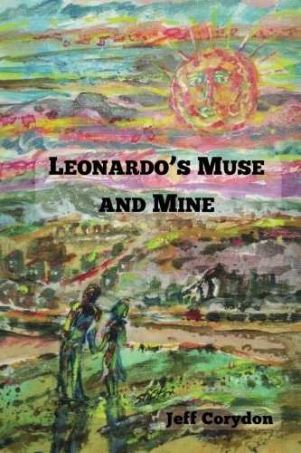 Leonardo's Muse and Mine A Collection of Short Stories
