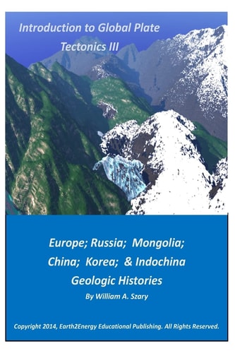 Introduction to Global Plate Tectonics III Europe, Russia, Mongolia, China, and Indochina Geologic Histories