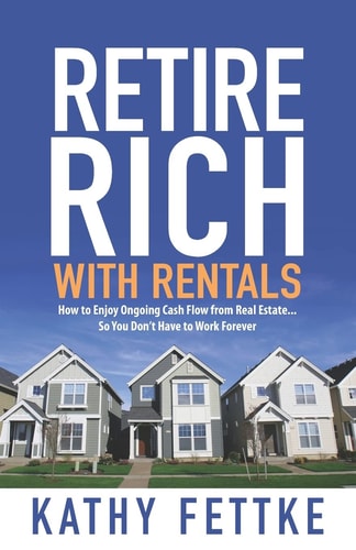 Retire Rich with Rentals How to Enjoy Ongoing Cash Flow From Real Estate...So You Don't Have to Work Forever