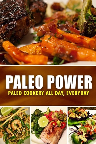 Paleo Power - Paleo Cookery All Day, Everyday Looking to Zero Guilt and Wholesome Paleo Diet