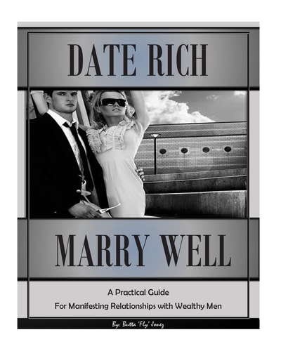 Date Rich, Marry Well A Practical Guide for Manifesting Relationships with Wealthy Men