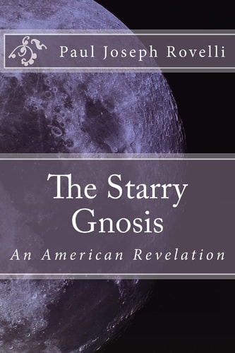 The Starry Gnosis An American Revelation