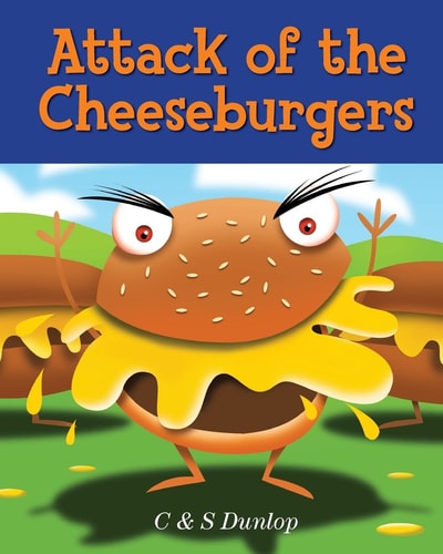 Attack of the Cheeseburgers The King Carrot Chronicles - Making Healthy Eating Fun
