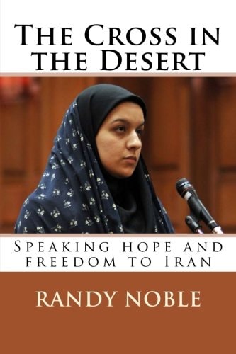 The Cross in the Desert Speaking Hope and Freedom to Iran