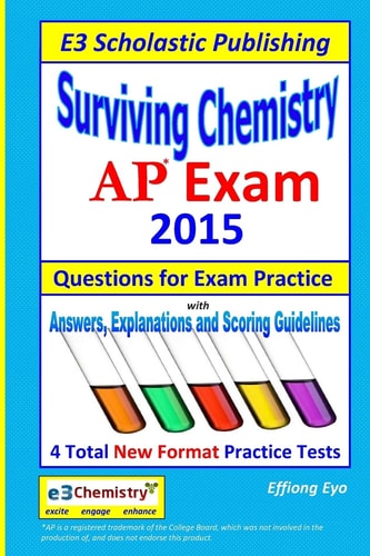 Surviving Chemistry AP Exam - 2015 Questions for Exam Practice.