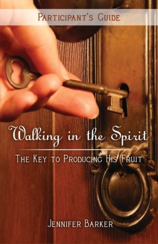 Walking in the Spirit The Key to Producing His Fruit (Participant's Guide)