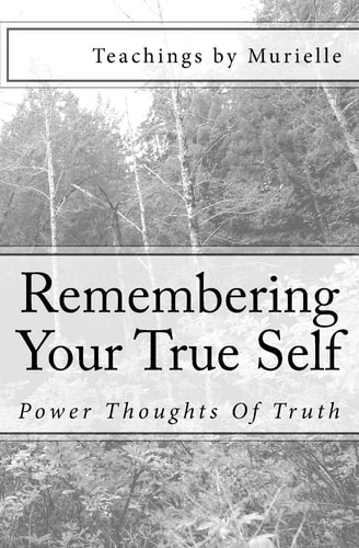 Remembering Your True Self Power Thoughts Of Truth