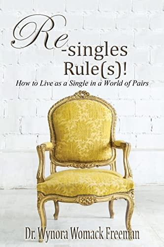 Re-Singles Rule(s)! How to Live As a Single in a World of Pairs