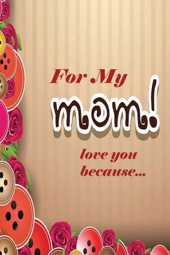 For My Mom Love You Because