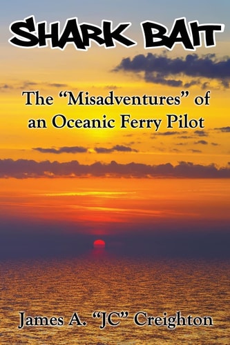 Shark Bait The "Misadventures" of an Oceanic Ferry Pilot