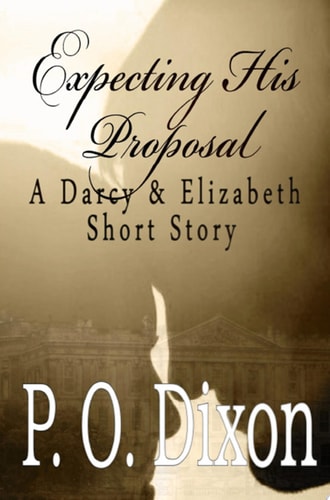 Expecting His Proposal: A Pride and Prejudice Romance A Pride and Prejudice Variation
