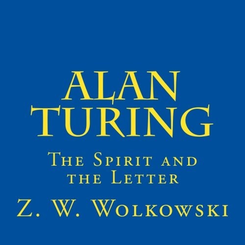 Alan Turing The Spirit and the Letter