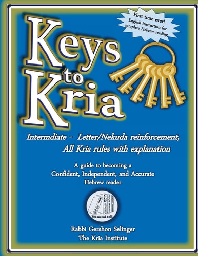 Keys To Kria Intermediate Hebrew Reading Level: A Guide To Becoming A Confident, Independent, And Accurate Hebrew Reader