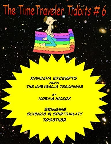 The Time Traveler Tidbits #6 The Chrysalis Teachings