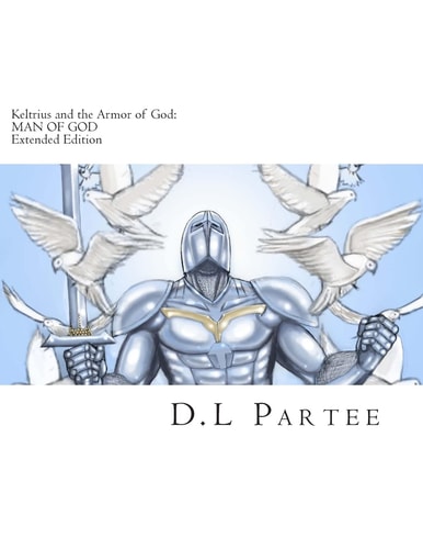 Keltrius and the Armor of God:MAN of GOD Extended Edition