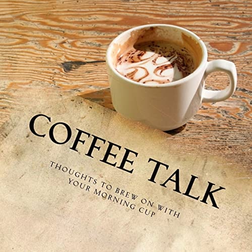 Coffee Talk Be Still And Sip A Cafe