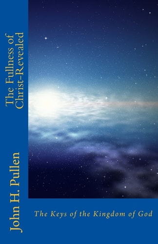 The Fullness of Christ-Revealed The Keys of the Kingdom