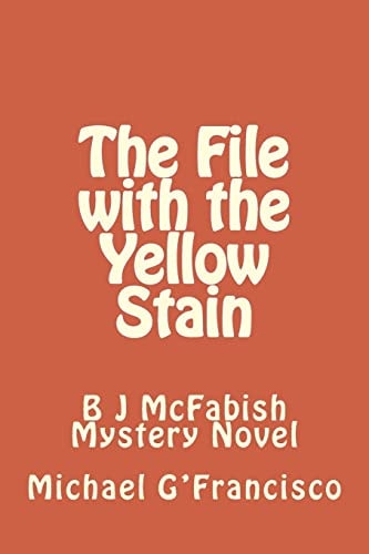 The File with the Yellow Stain B J McFabish Mystery Novel