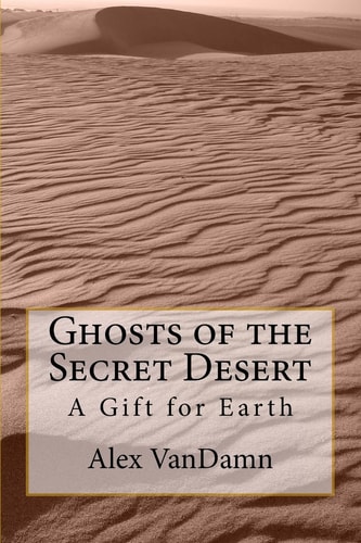 Ghosts of the Secret Desert A Gift for Earth