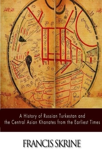 A History of Russian Turkestan and the Central Asian Khanates from the Earliest Times
