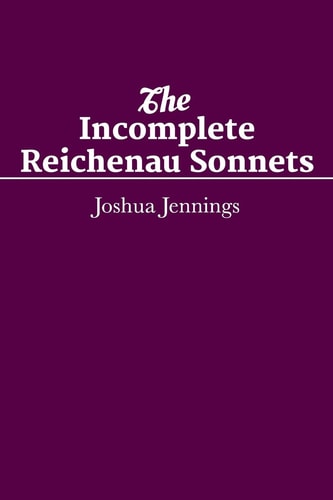 The Incomplete Reichenau Sonnets ShortWorks Poetry February Issue 2014