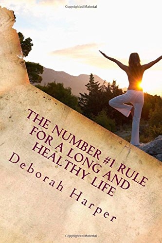 The Number #1 Rule for a Long and Healthy Life By Following This 1 Rule You Will Save Money, Lose Weight, Save the Planet, Reduce Waste, Buy Locally and Reduce Doctors Bills