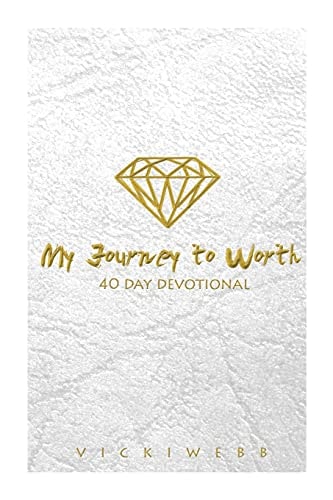 My Journey to Worth A 40 Day Devotional