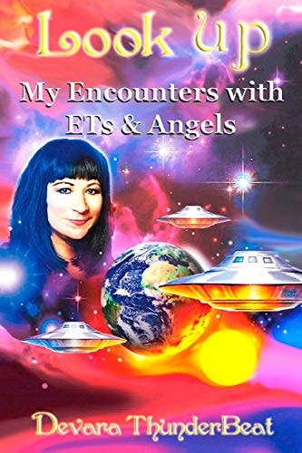 Look Up My Encounters with ETs and Angels