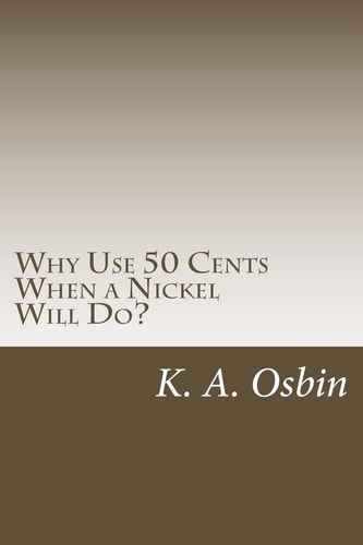 Why Use 50 Cents When a Nickel Will Do?