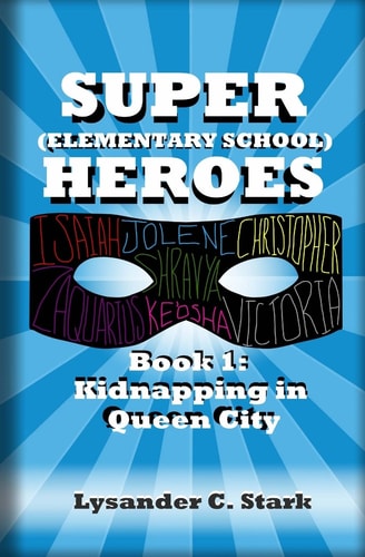 Super (Elementary School) Heroes Kidnapping in Queen City