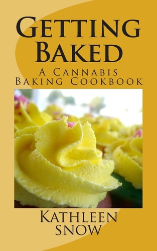 Getting Baked A Cannabis Cookbook