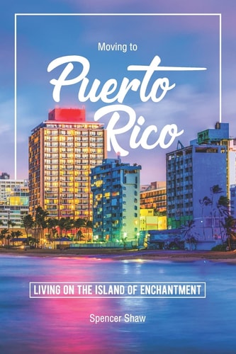 Moving to Puerto Rico Living on the Island of Enchantment