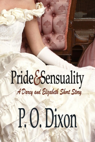 Pride and Sensuality: A Pride and Prejudice Romance A Pride and Prejudice Variation