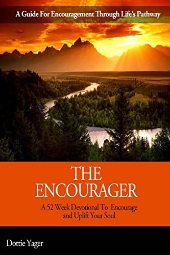 The Encourager A 52 Week Devotional To Encourage and Uplift Your Soul