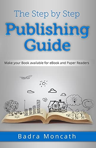 The Step by Step Publishing Guide Make Your Book Available for EBook and Paper Readers