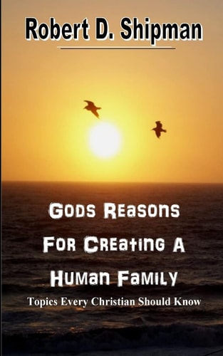 Gods Reason For Creating a Human Family Topic Every Christian Sound Know