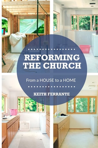 Reforming the Church From a House to a Home