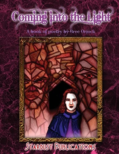 Coming Into the Light A Book of Poetry by Bree Orlock
