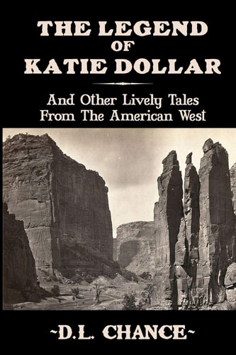 The Legend Of Katie Dollar And Other Lively Tales From The American West