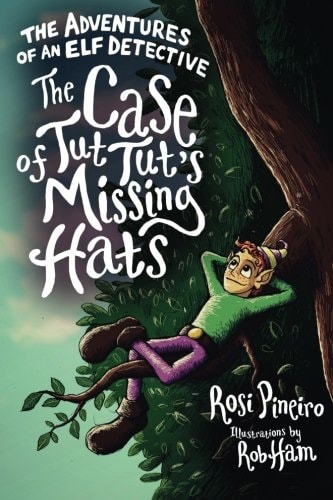 The Adventures Of An Elf Detective The Case of Tut Tut's Missing Hats
