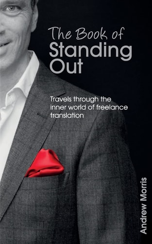 The Book of Standing Out Travels Through the Inner World of Freelance Translation