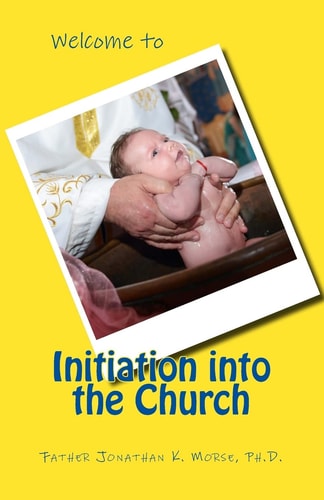 Welcome to Initiation Into the Church For Byzantine Christians