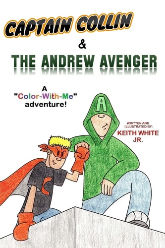 Captain Collin and The Andrew Avenger A Color-With-Me Adventure