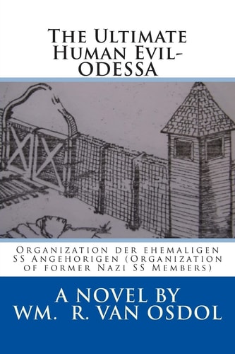 The Ultimate Human Evil-ODESSA Organization Der Ehemaligen SS Angehorigen (Organization of Former Nazi SS Members)