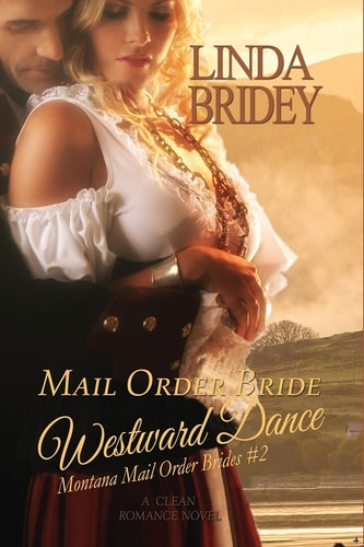 Mail Order Bride: Westward Dance A Clean Historical Mail Order Bride Romance Novel