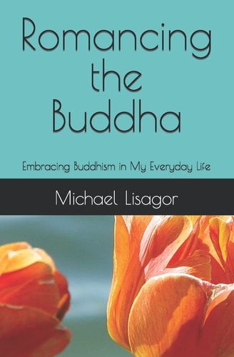 Romancing the Buddha - 3rd Edition Embracing Buddhism in My Everyday Life