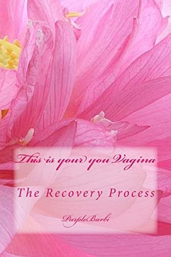 This Is Your Vagina, the Recovery Process